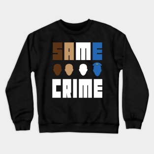 Same Crime Life 15 Years Probation Paid Administrative Leave - same crime different time Crewneck Sweatshirt